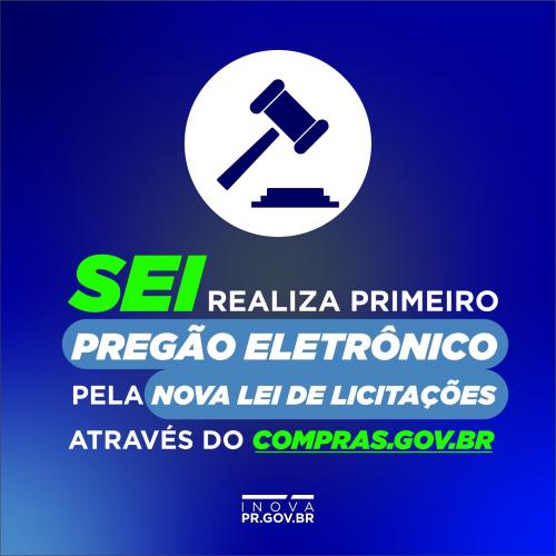 SEI realiza primeiro pregão eletrônico pela nova lei de licitações